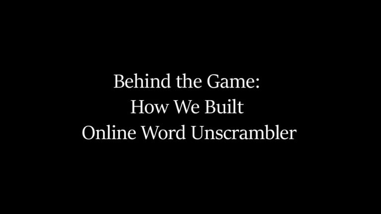 Behind the Game - How We Built Online Word Unscrambler