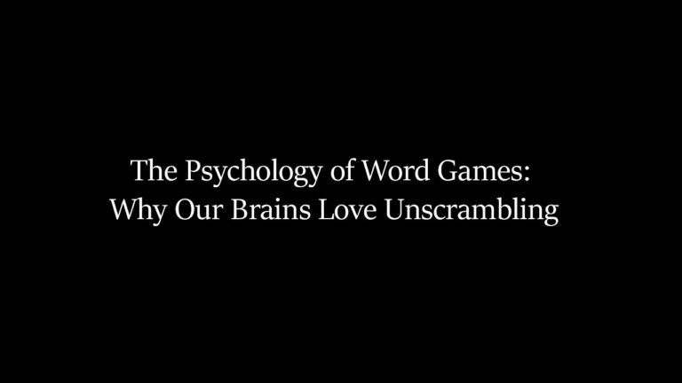 The Psychology of Word Games - Why Our Brains Love Unscrambling