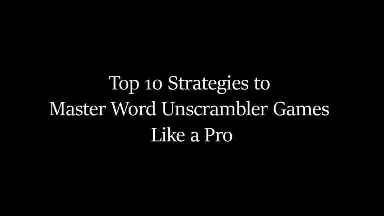 Top 10 Strategies to Master Word Unscrambler Games Like a Pro