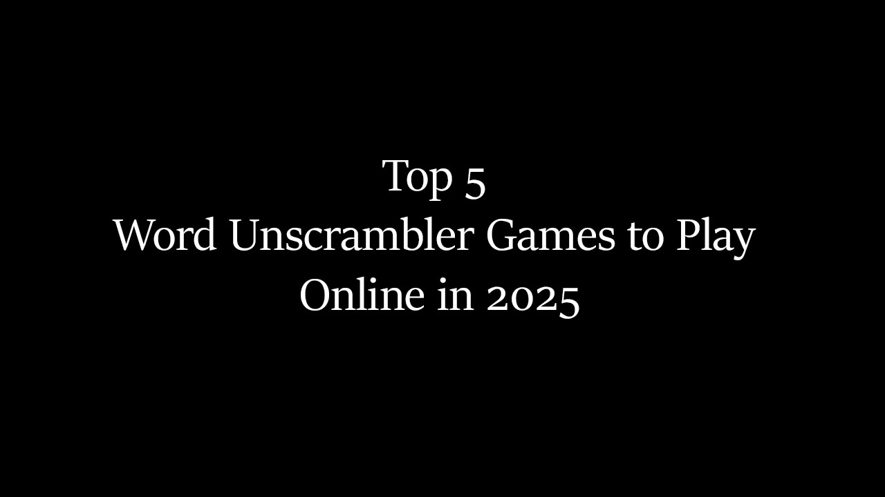 Top 5 Word Unscrambler Games to Play Online in 2025