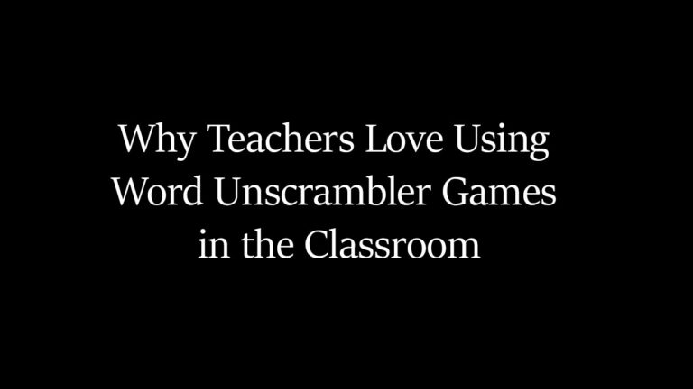Why Teachers Love Using Word Unscrambler Games in the Classroom